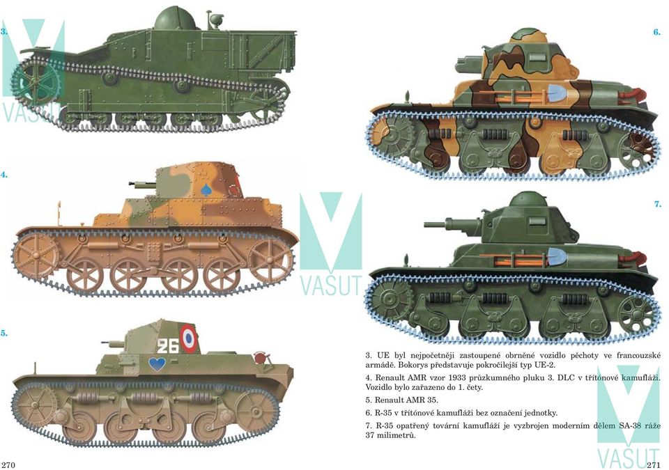 DLC v třítónové kamufláži. Vozidlo bylo zařazeno do 1. čety. 5. Renault AMR 35. 6.