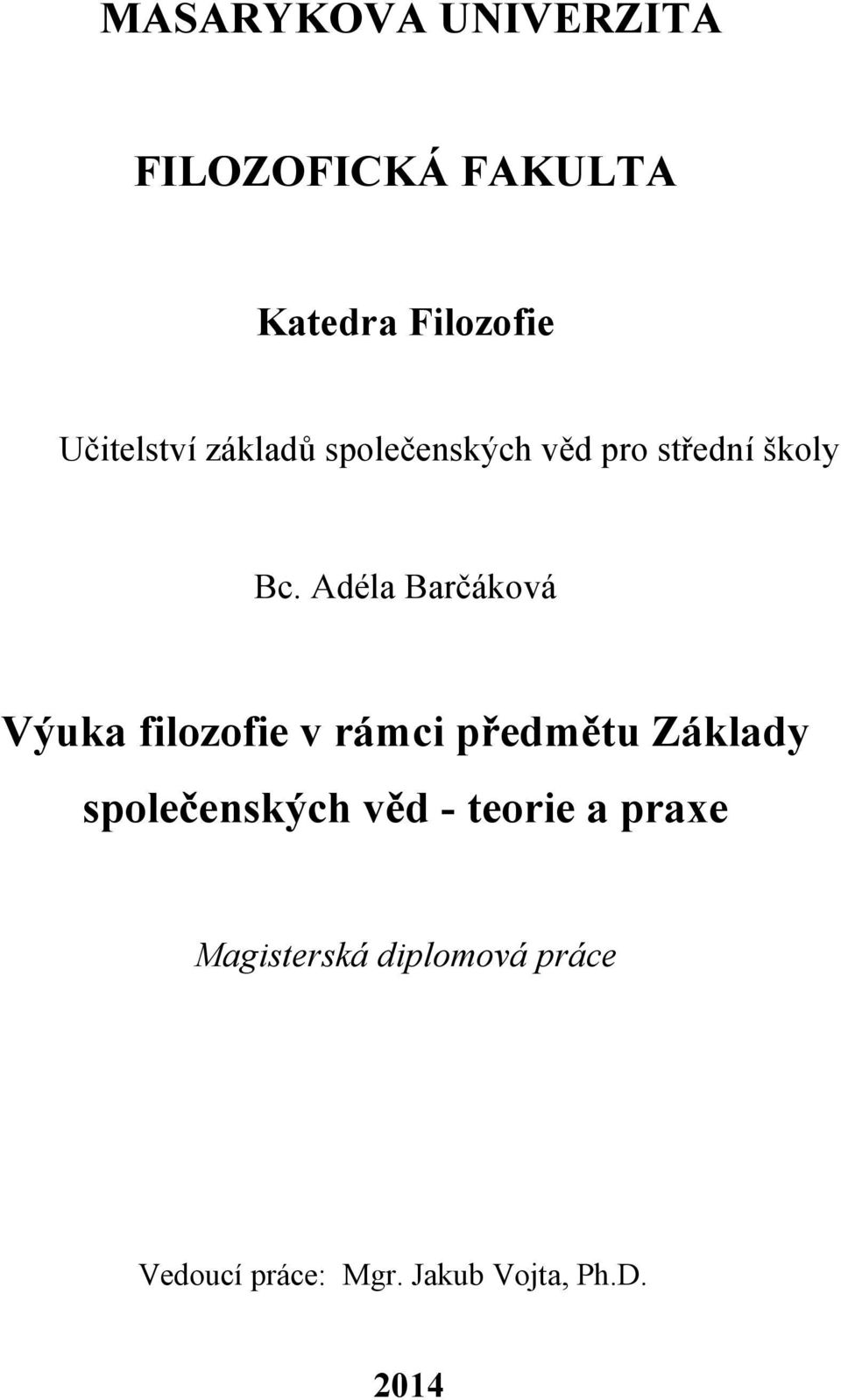 Adéla Barčáková Výuka filozofie v rámci předmětu Základy společenských