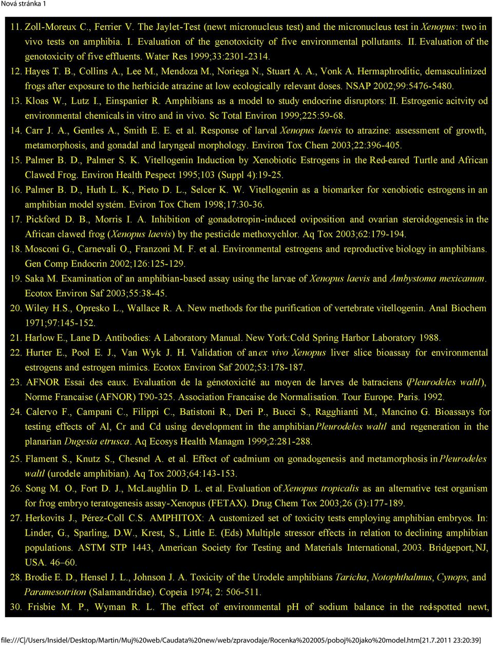 , Noriega N., Stuart A. A., Vonk A. Hermaphroditic, demasculinized frogs after exposure to the herbicide atrazine at low ecologically relevant doses. NSAP 2002;99:5476-5480. 13. Kloas W., Lutz I.