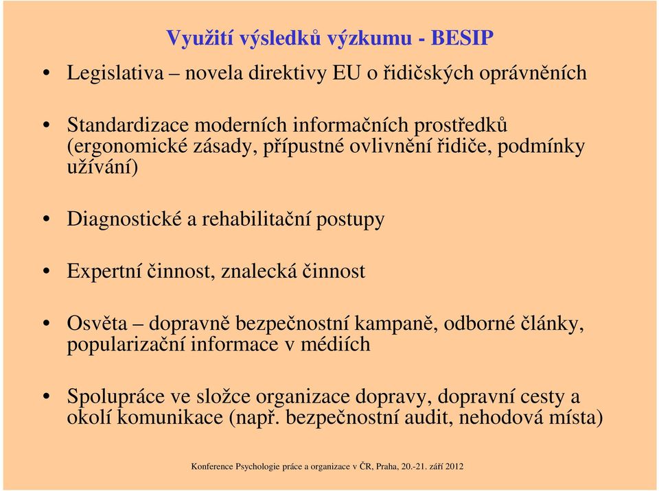 postupy Expertní činnost, znalecká činnost Osvěta dopravně bezpečnostní kampaně, odborné články, popularizační informace