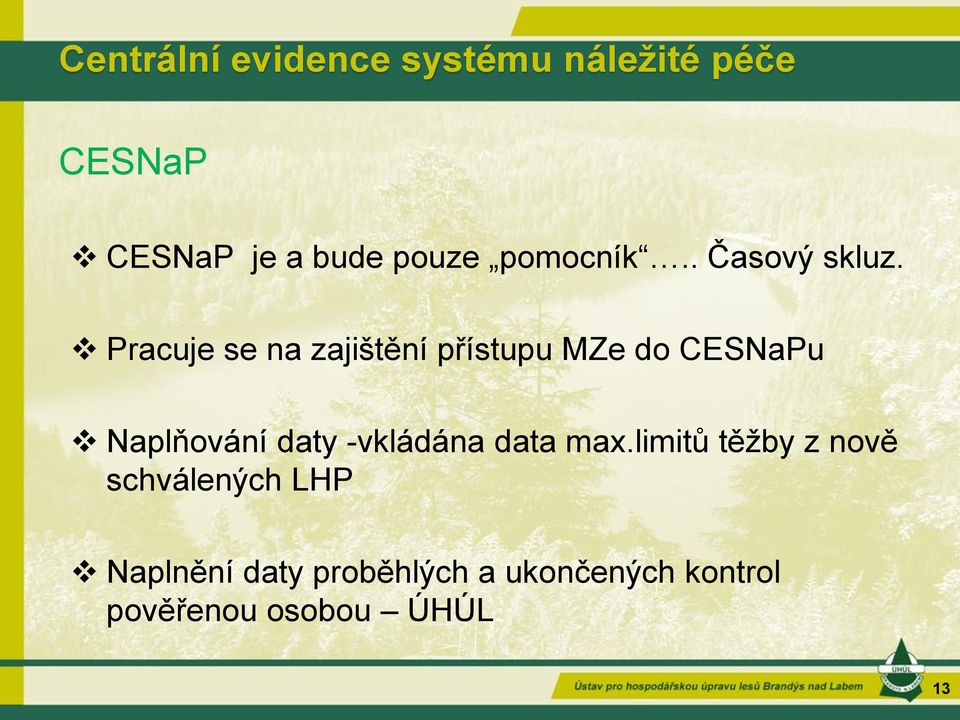 Pracuje se na zajištění přístupu MZe do CESNaPu Naplňování daty