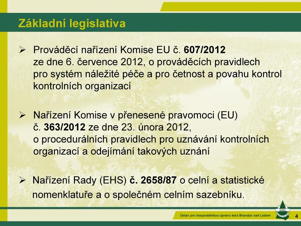 organizací Nařízení Komise v přenesené pravomoci (EU) č. 363/2012 ze dne 23.