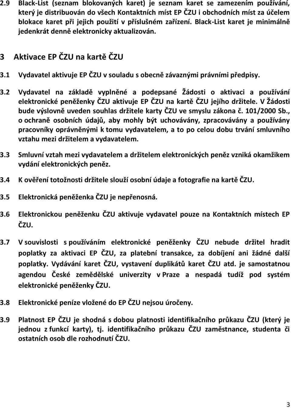 1 Vydavatel aktivuje EP ČZU v souladu s obecně závaznými právními předpisy. 3.