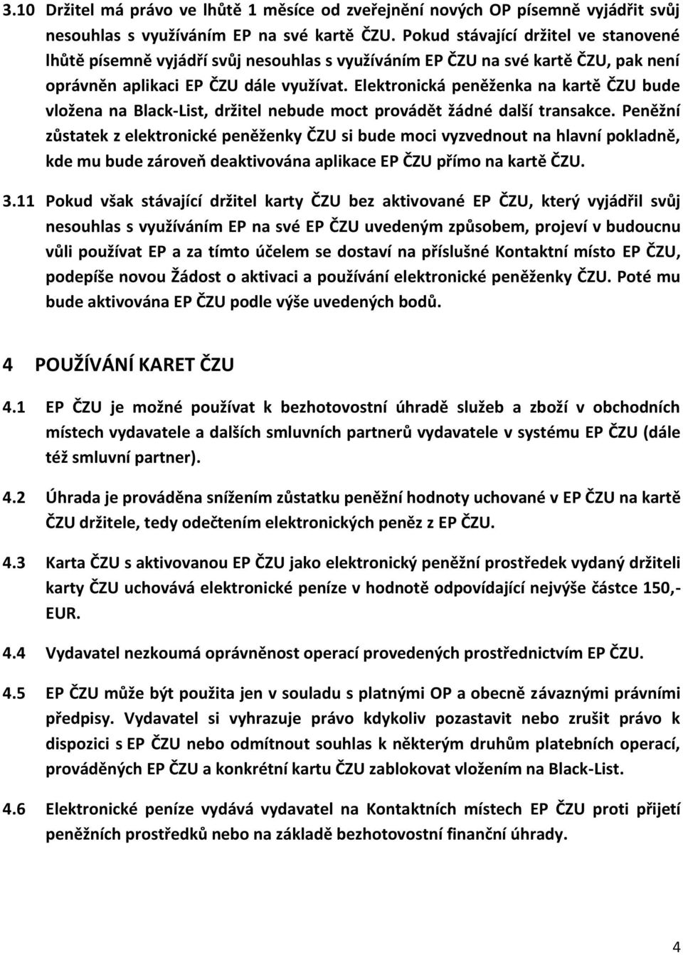 Elektronická peněženka na kartě ČZU bude vložena na Black-List, držitel nebude moct provádět žádné další transakce.