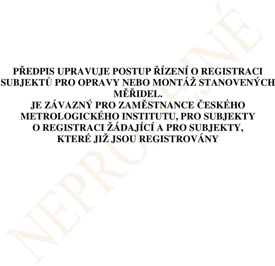JE ZÁVAZNÝ PRO ZAMĚSTNANCE ČESKÉHO METROLOGICKÉHO