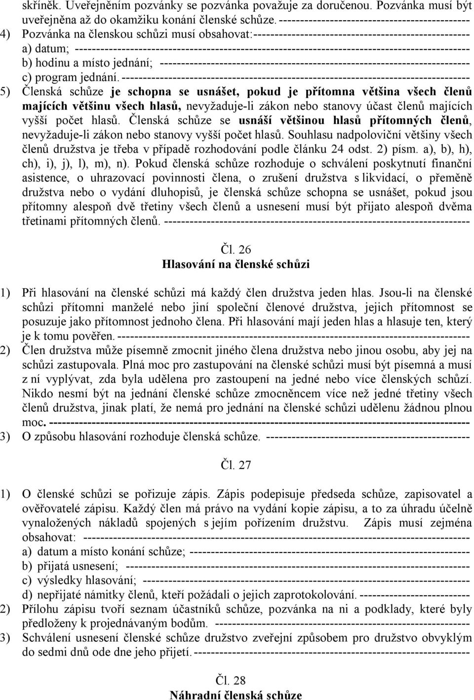 --------------------------------------------------------------------------------------------- b) hodinu a místo jednání; ------------------------------------------------------------------------- c)