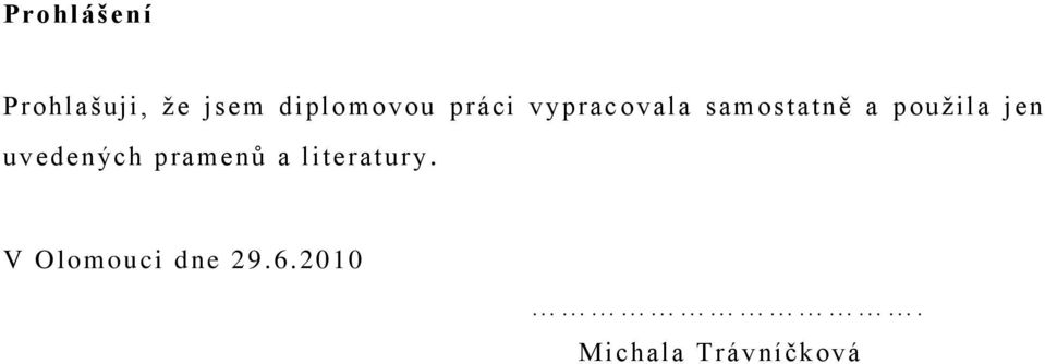 a pouţila jen uvedených pramenŧ a