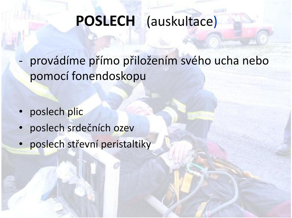 pomocí fonendoskopu poslech plic