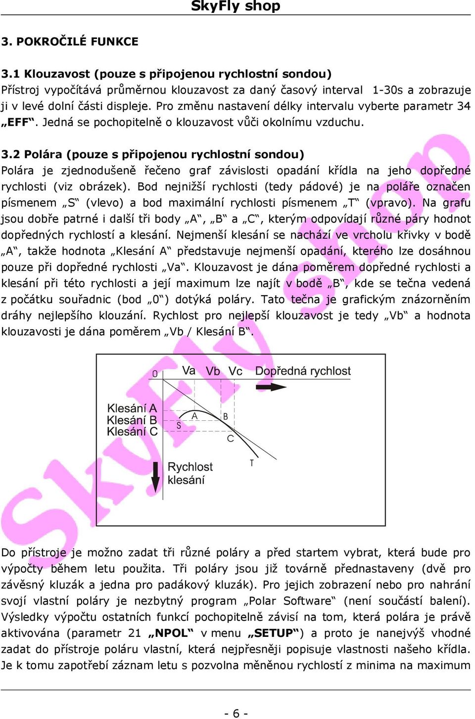 EFF. Jedná se pochopitelně o klouzavost vůči okolnímu vzduchu. 3.