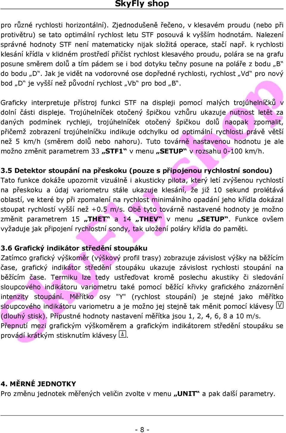 k rychlosti klesání křídla v klidném prostředí přičíst rychlost klesavého proudu, polára se na grafu posune směrem dolů a tím pádem se i bod dotyku tečny posune na poláře z bodu B do bodu D.