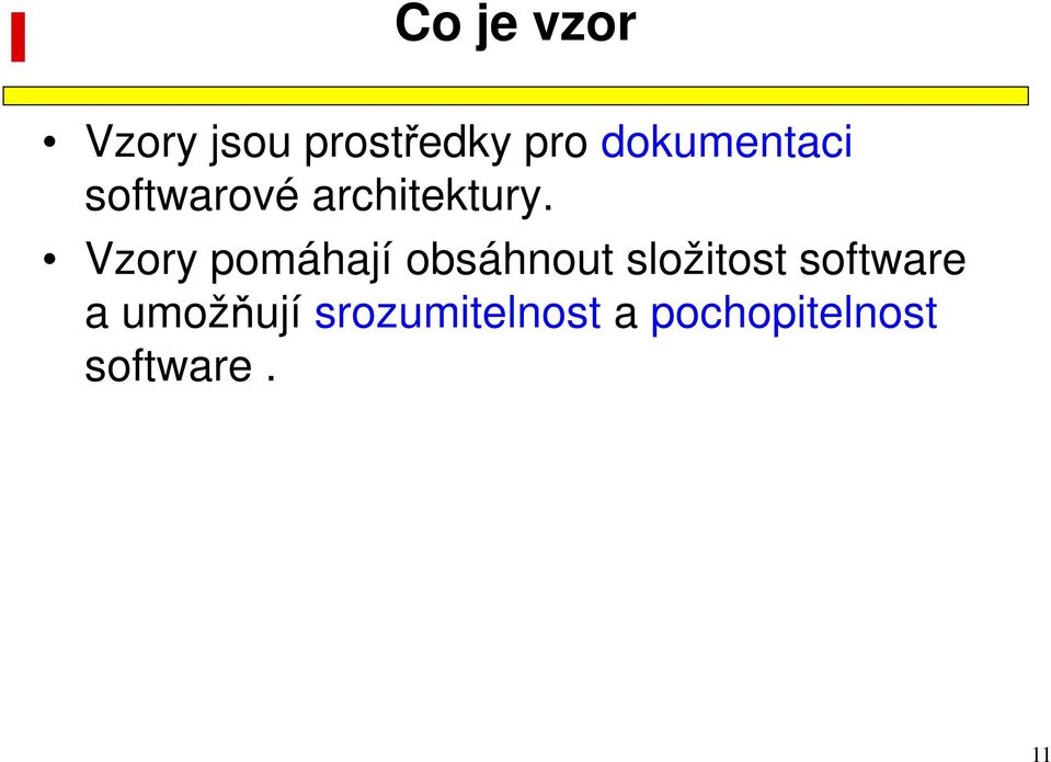 Vzory pomáhají obsáhnout složitost software