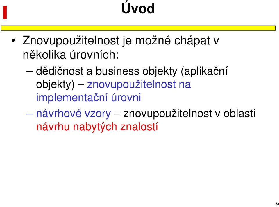 objekty) znovupoužitelnost na implementační úrovni