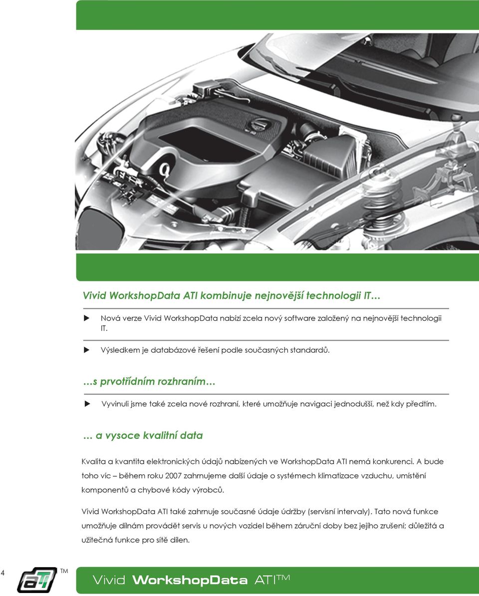 a vysoce kvalitní data Kvalita a kvantita elektronických údajů nabízených ve WorkshopData ATI nemá konkurenci.