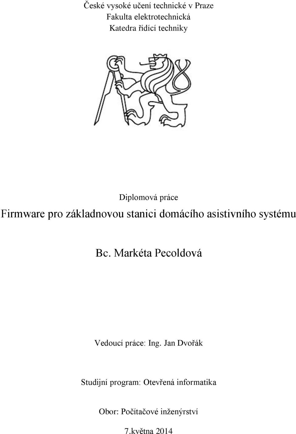 asistivního systému Bc. Markéta Pecoldová Vedoucí práce: Ing.