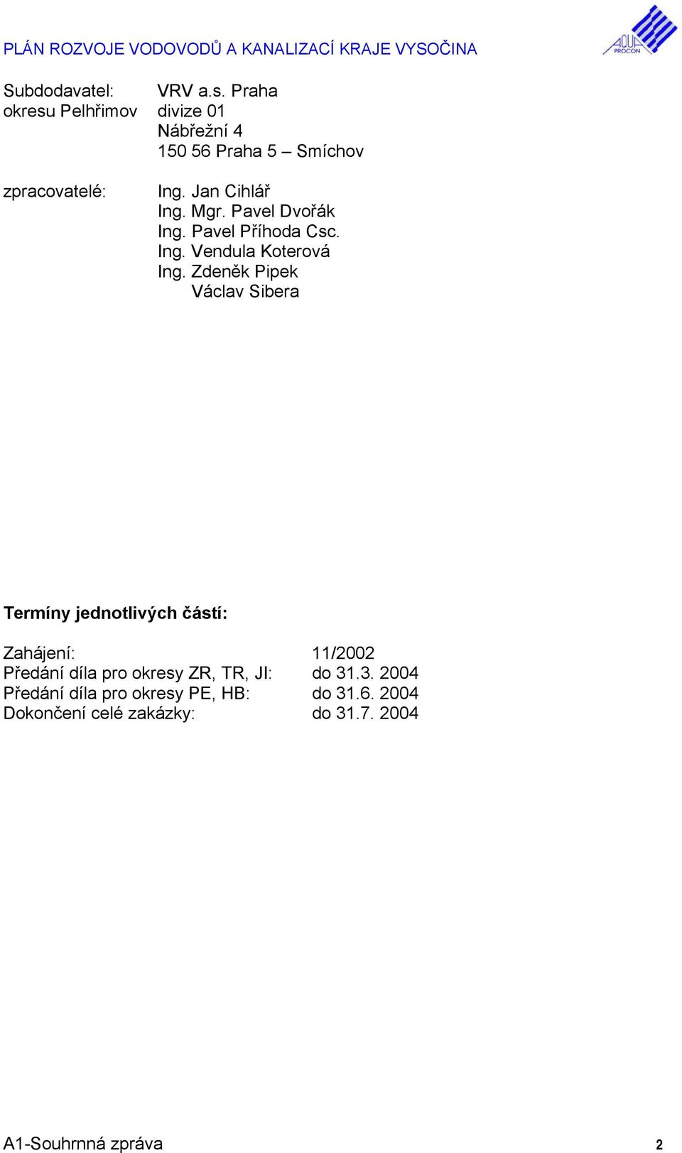 Pavel Dvořák Ing. Pavel Příhoda Csc. Ing. Vendula Koterová Ing.