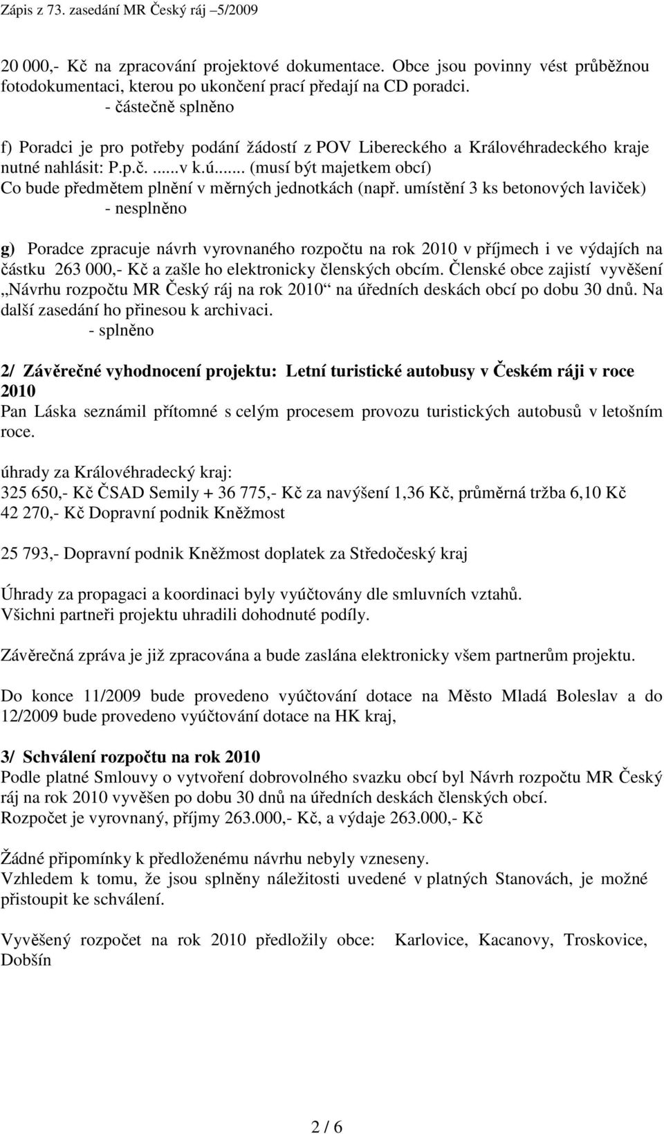 .. (musí být majetkem obcí) Co bude předmětem plnění v měrných jednotkách (např.