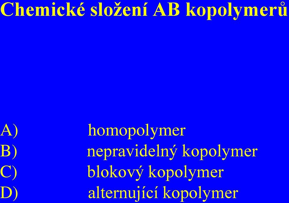 nepravidelný kopolymer C)