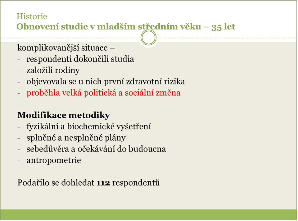 politická a sociální změna Modifikace metodiky - fyzikální a biochemické vyšetření - splněné a