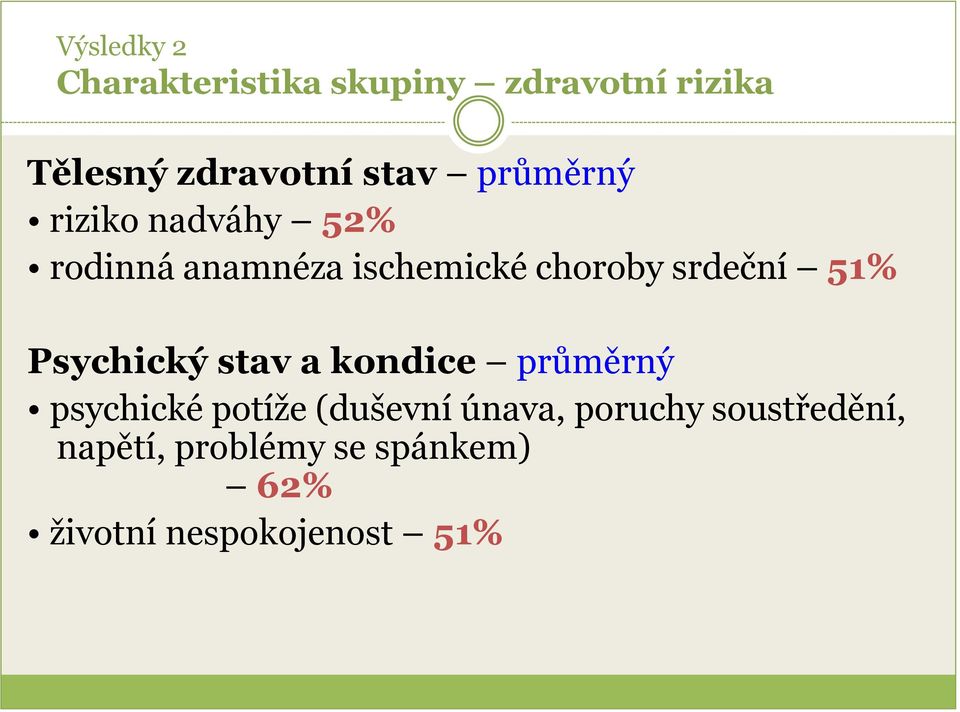 51% Psychický stav a kondice průměrný psychické potíže (duševní únava,