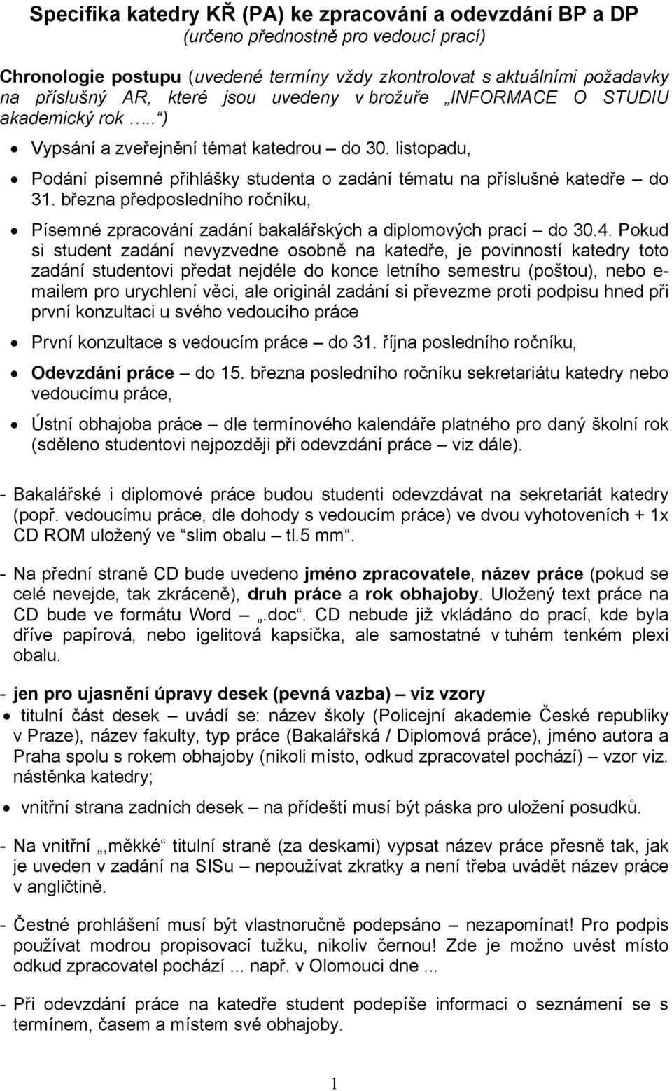 března předposledního ročníku, Písemné zpracování zadání bakalářských a diplomových prací do 30.4.