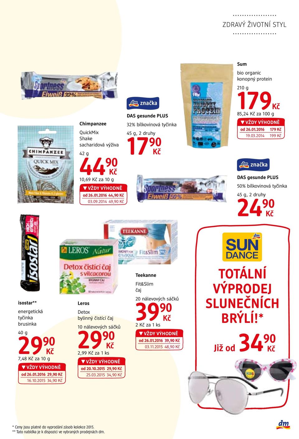 2014 199 DAS gesunde PLUS 50% bílkovinová tyčinka 45 g, 2 druhy 24 90 isostar** energetická tyčinka brusinka 40 g 29 90 7,48 za 10 