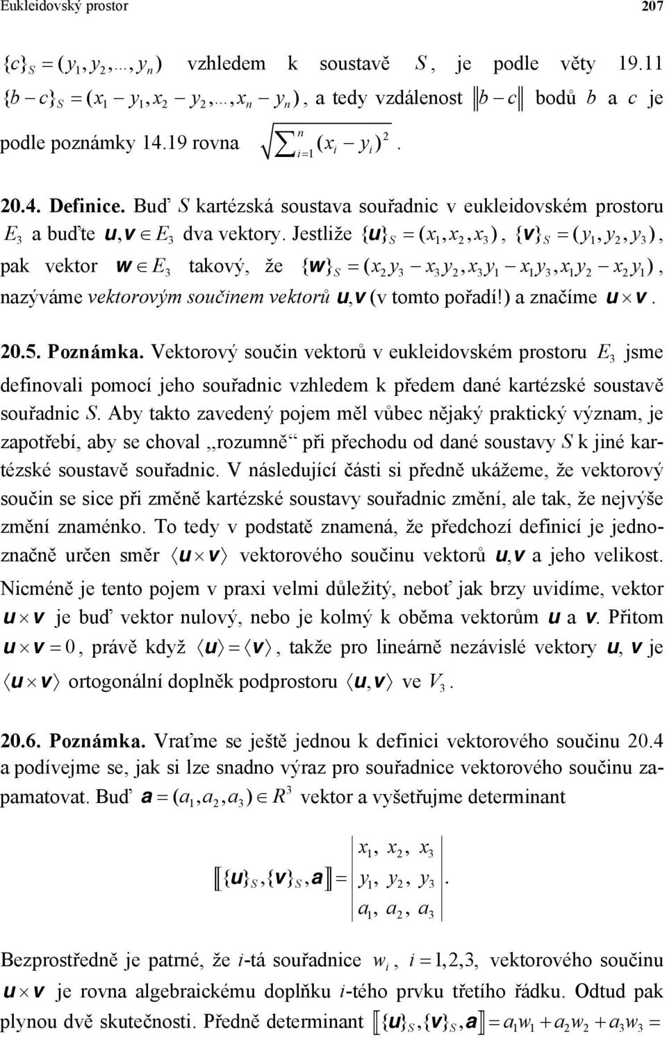 x1y3x1y2 x2y1) azýváme vektorovým součiem vektorů uv (v tomto pořadí!