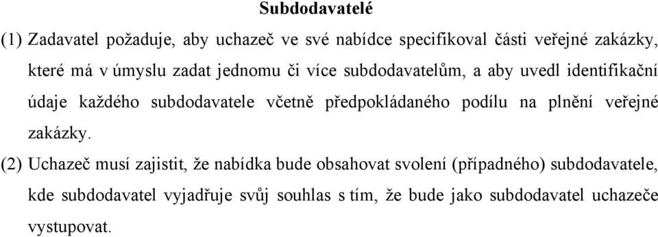 předpokládaného podílu na plnění veřejné zakázky.