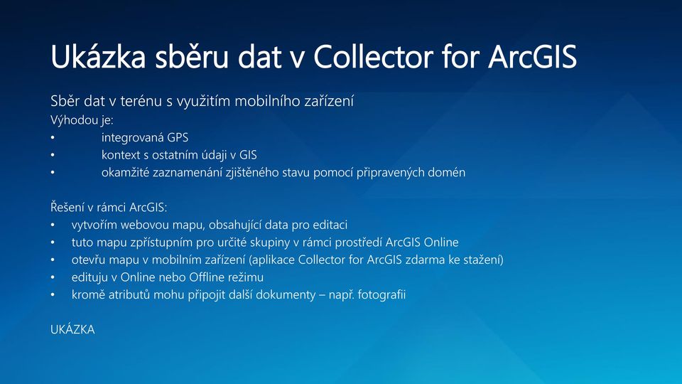 data pro editaci tuto mapu zpřístupním pro určité skupiny v rámci prostředí ArcGIS Online otevřu mapu v mobilním zařízení (aplikace