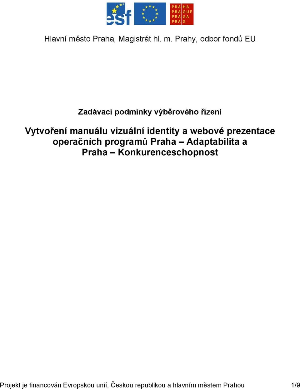 Prahy, odbor fondů EU Zadávací podmínky výběrového řízení Vytvoření manuálu