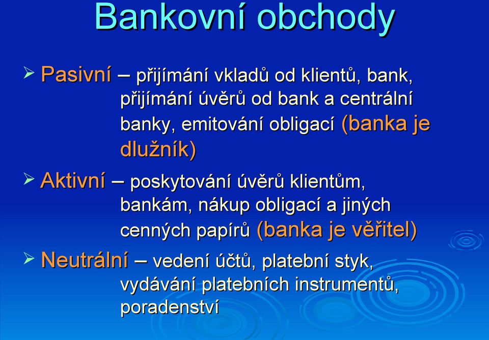 poskytování úvěrů klientům, bankám, nákup obligací a jiných cenných papírů cenných papírů