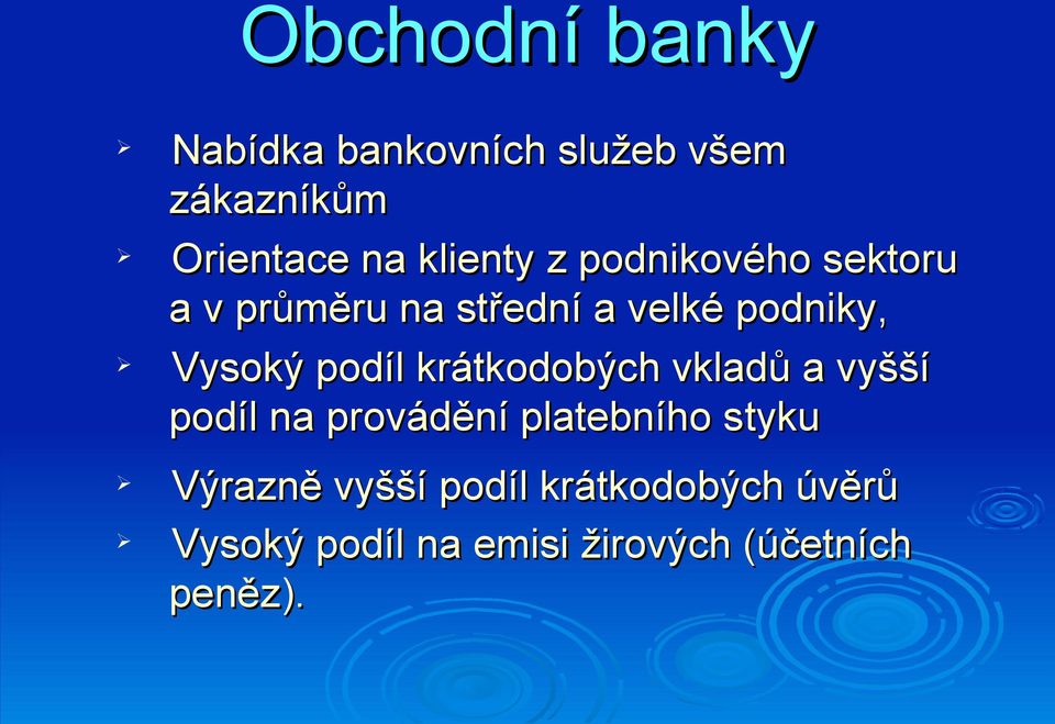 Vysoký podíl krátkodobých vkladů a vyšší podíl na provádění platebního