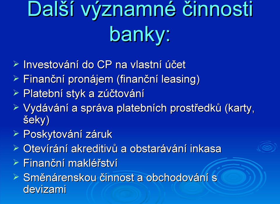 platebních prostředků (karty, šeky) Poskytování záruk Otevírání akreditivů a