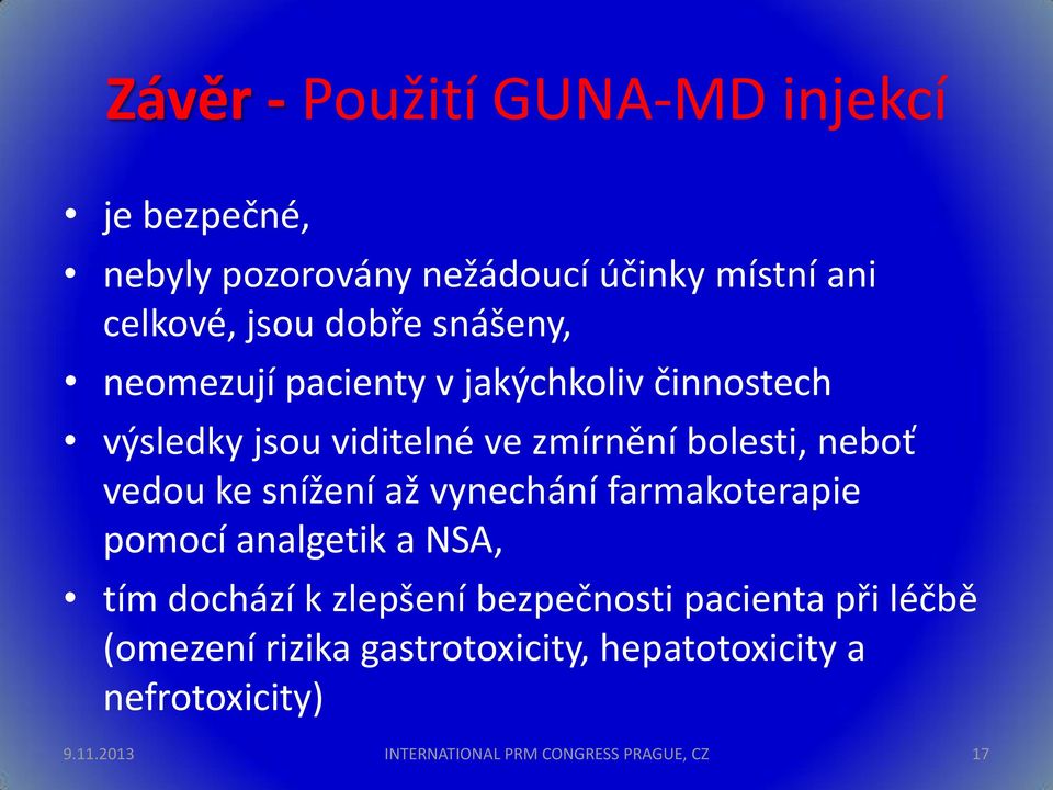 ke snížení až vynechání farmakoterapie pomocí analgetik a NSA, tím dochází k zlepšení bezpečnosti pacienta při