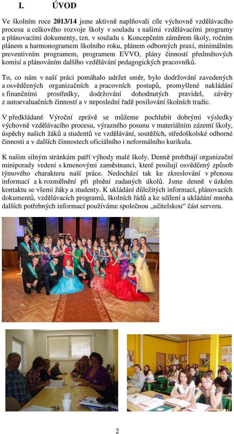 plánováním dalšího vzdělávání pedagogických pracovníků.