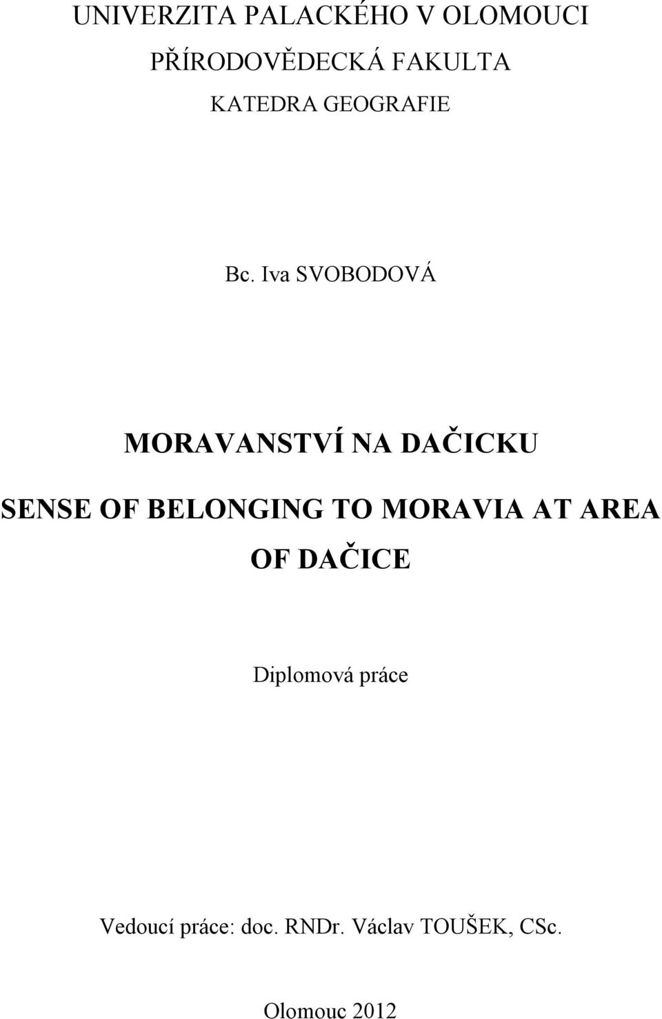 Iva SVOBODOVÁ MORAVANSTVÍ NA DAČICKU SENSE OF BELONGING TO
