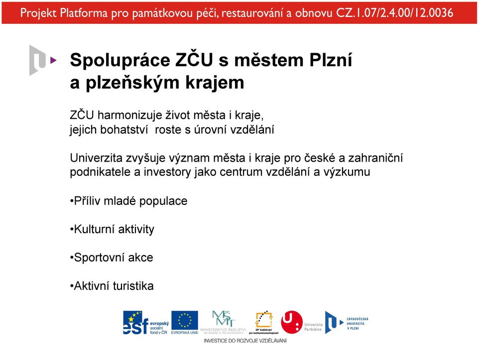 i kraje pro české a zahraniční podnikatele a investory jako centrum vzdělání a