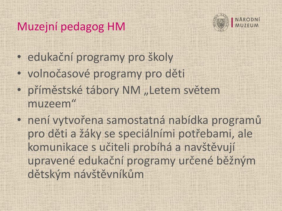 programů pro děti a žáky se speciálními potřebami, ale komunikace s učiteli