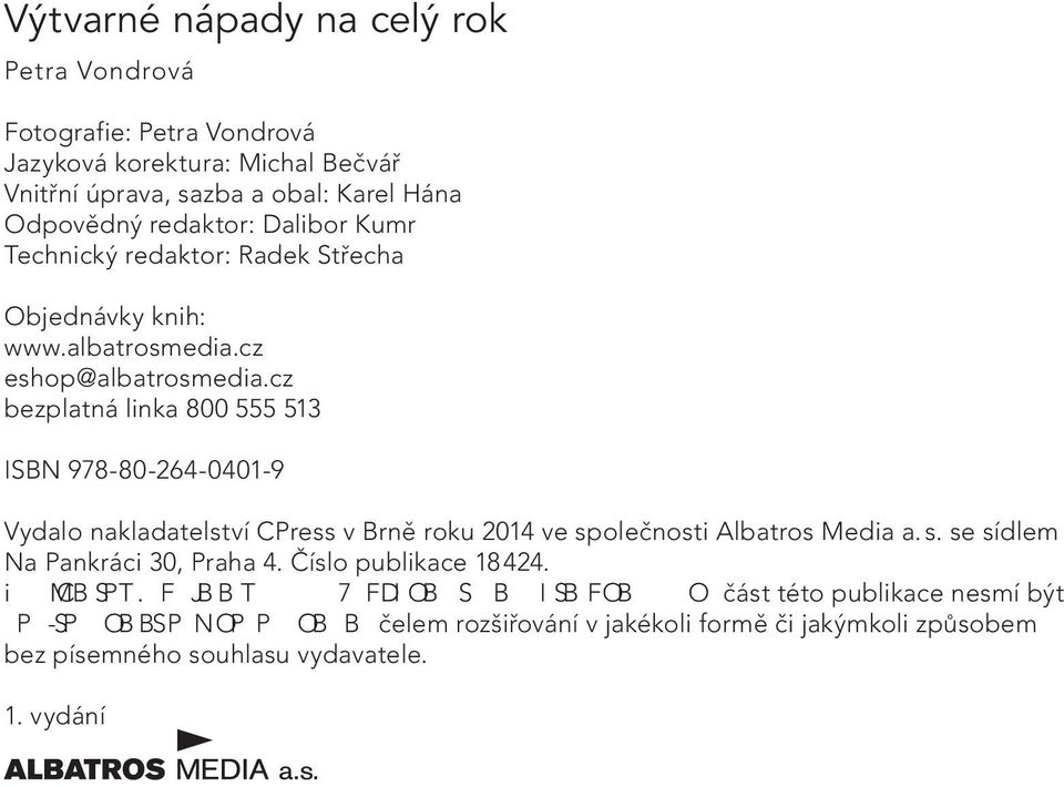 cz bezplatná linka 800 555 513 ISBN 978-80-264-0401-9 Vydalo nakladatelství CPress v Brně roku 2014 ve společnosti Albatros Media a. s. se sídlem Na Pankráci 30, Praha 4.
