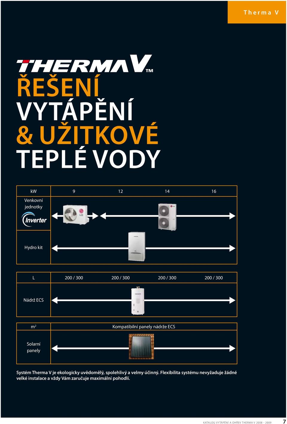 uvědomělý, spolehlivý a velmy účinný.