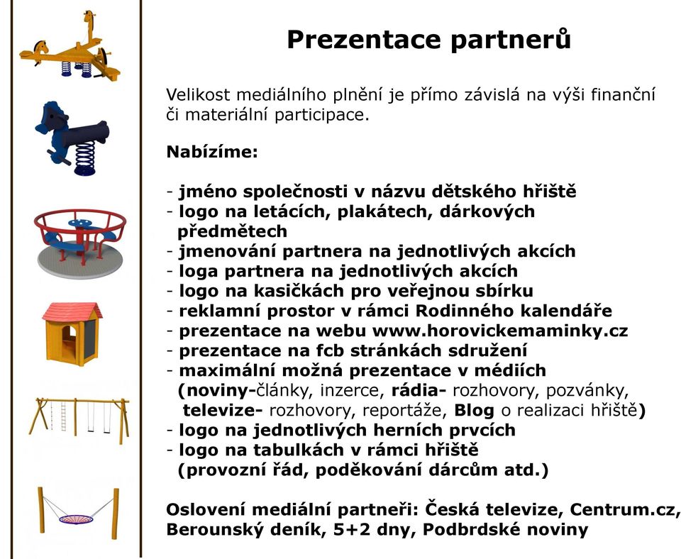 kasičkách pro veřejnou sbírku - reklamní prostor v rámci Rodinného kalendáře - prezentace na webu www.horovickemaminky.
