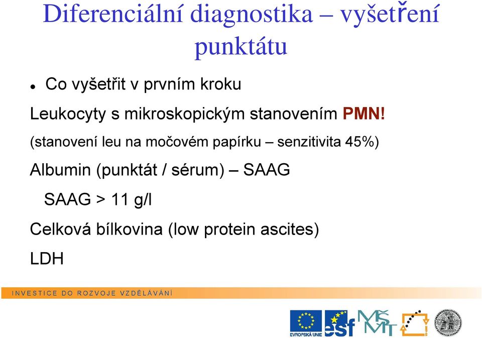 (stanovení leu na močovém papírku senzitivita 45%) Albumin