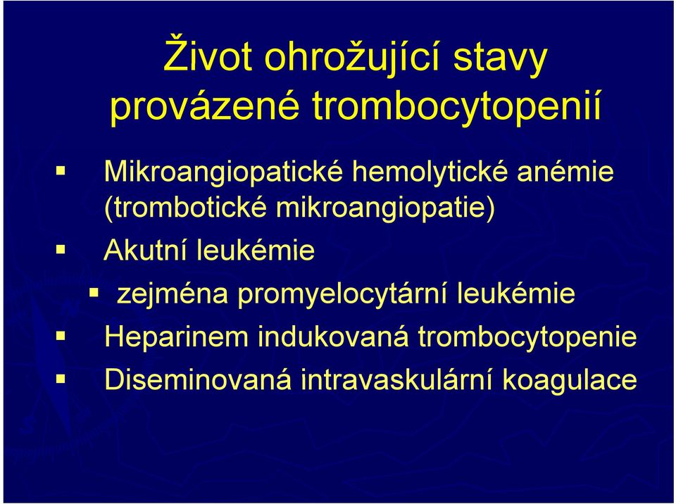 mikroangiopatie) Akutní leukémie zejména promyelocytární