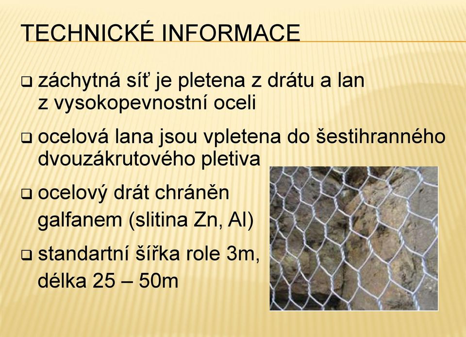 šestihranného dvouzákrutového pletiva ocelový drát chráněn
