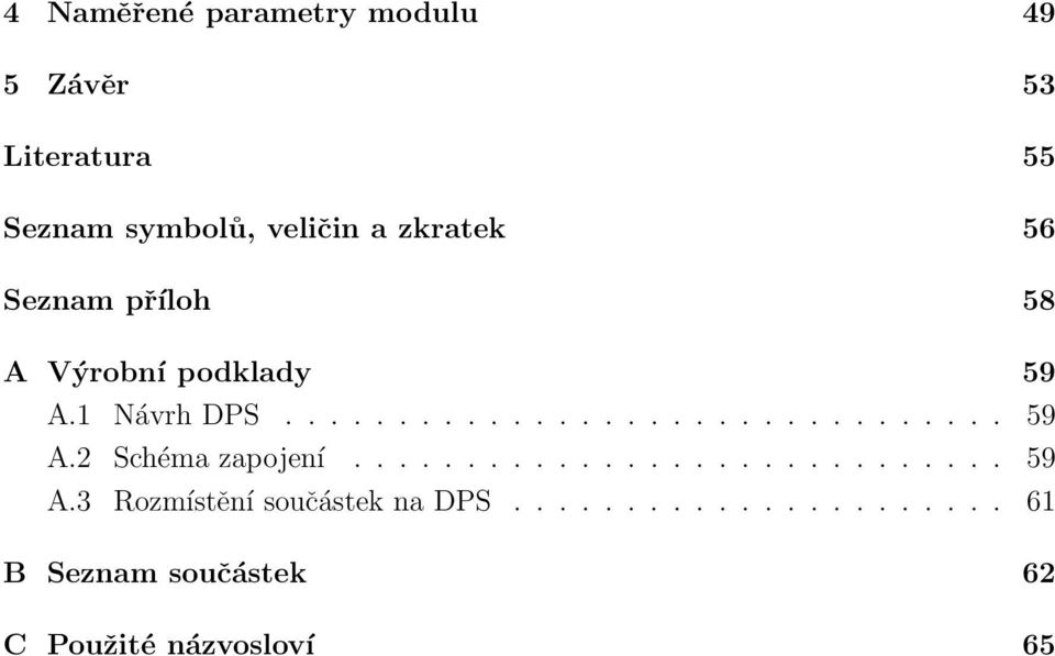 ............................ 59 A.3 Rozmístění součástek na DPS.