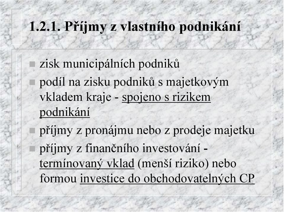 příjmy z pronájmu nebo z prodeje majetku příjmy z finančního investování