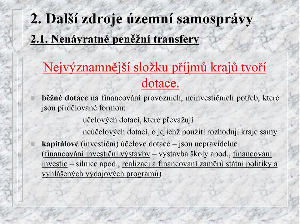 neúčelových dotací, o jejichž použití rozhodují kraje samy kapitálové (investiční) účelové dotace jsou nepravidelné (financování