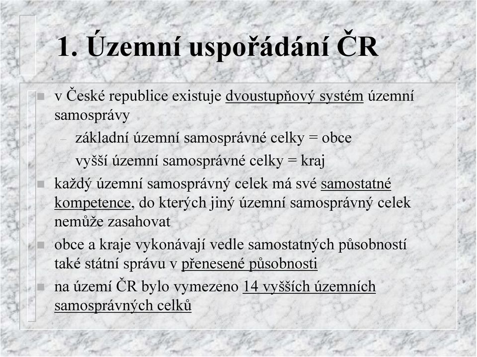 kompetence, do kterých jiný územní samosprávný celek nemůže zasahovat obce a kraje vykonávají vedle