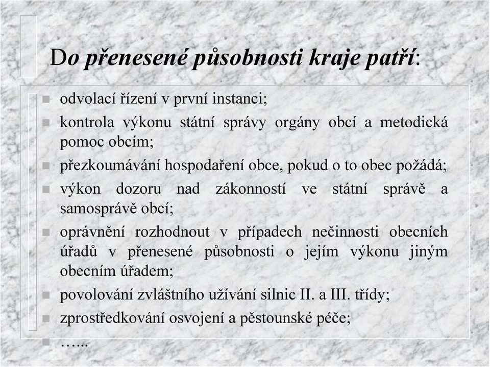 správě a samosprávě obcí; oprávnění rozhodnout v případech nečinnosti obecních úřadů v přenesené působnosti o jejím