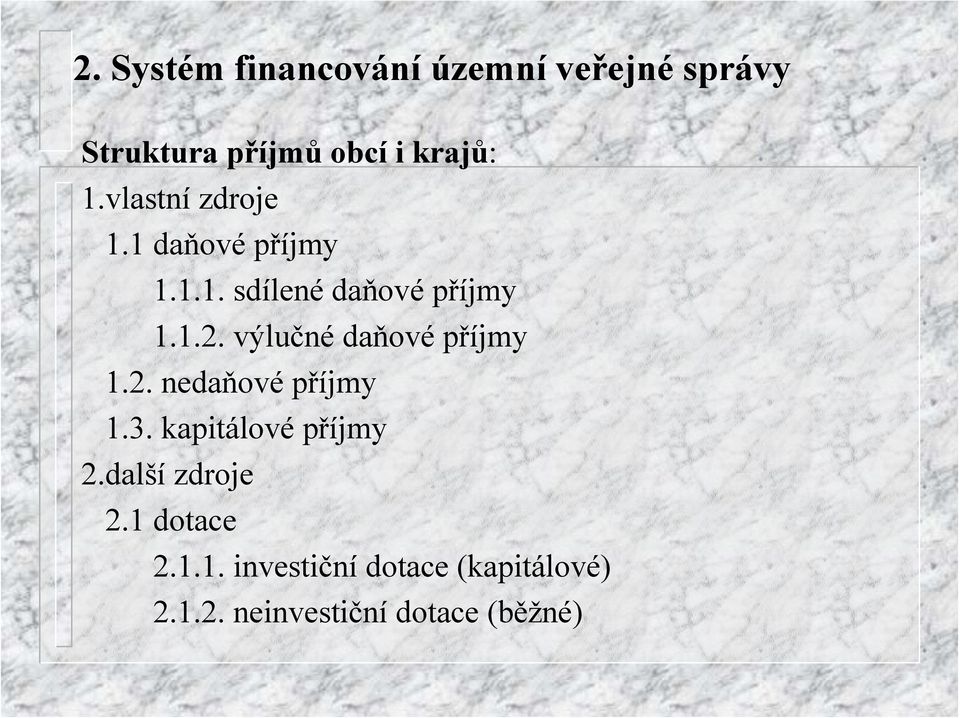 výlučné daňové příjmy 1.2. nedaňové příjmy 1.3. kapitálové příjmy 2.