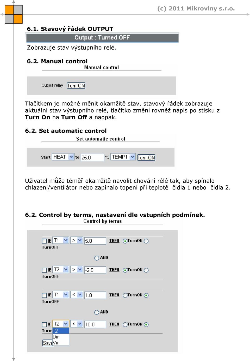 tlačítko změní rovněž nápis po stisku z Turn On na Turn Off a naopak. 6.2.